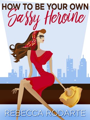 cover image of How to Be Your Own Sassy Heroine